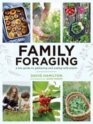 Family foraging : a fun guide to gathering and eating wild plants Book cover