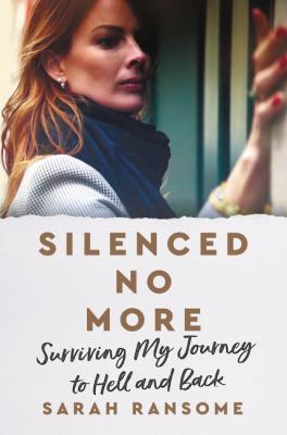 Silenced no more : surviving my journey to hell and back Book cover