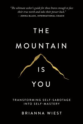 The mountain is you : transforming self-sabotage into self-mastery Book cover