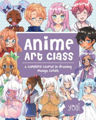 Anime art class : a complete course in drawing manga cuties Book cover