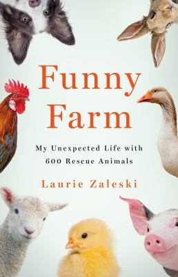 Funny farm : my unexpected life with 600 rescue animals Book cover