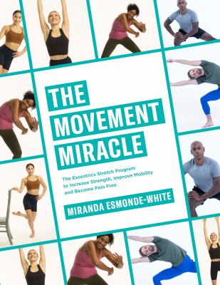 The movement miracle : the essentrics stretch program to increase strength, improve mobility, and become pain free Book cover