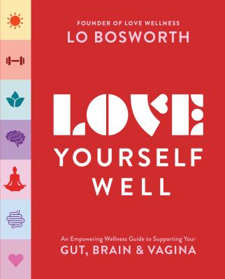 Love yourself well : an empowering wellness guide to supporting your gut, brain & vagina Book cover