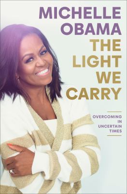 The light we carry : overcoming in uncertain times Book cover