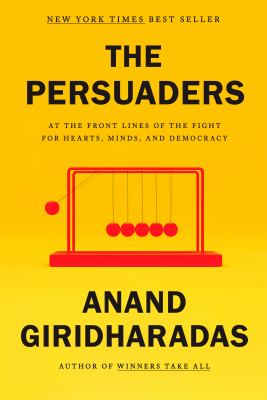The persuaders : at the front lines of the fight for hearts, minds, and democracy Book cover