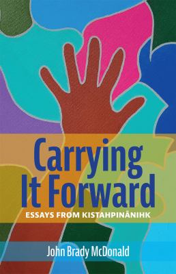 Carrying it forward : essays from Kistahpinânihk Book cover