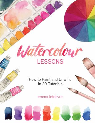 Watercolour lessons : how to paint and unwind in 20 tutorials Book cover