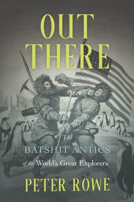 Out there : the batshit antics of the world's great explorers Book cover