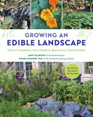 Growing an edible landscape : how to transform your outdoor space into a food garden Book cover